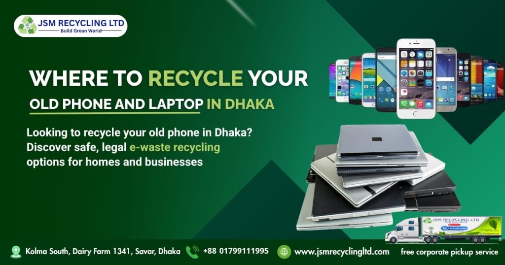 Where to Recycle Your Old Phone and Laptop in Dhaka
