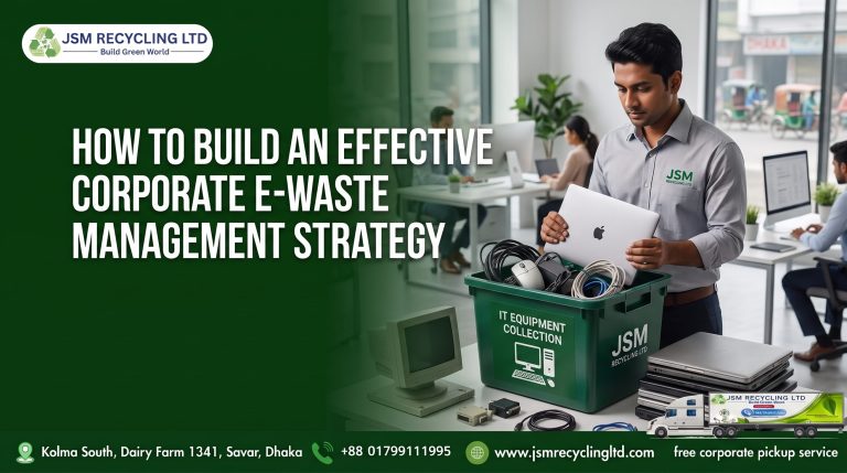 How to Build an Effective Corporate E-Waste Management Strategy