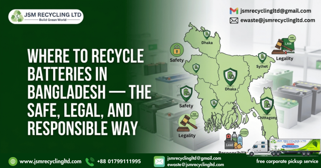 Where to Recycle Batteries in Bangladesh — The Safe, Legal, and Responsible Way